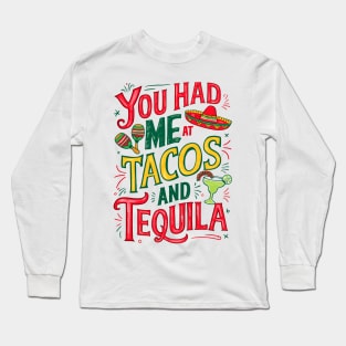 You Had Me at Tacos and Tequila Funny Quote Long Sleeve T-Shirt